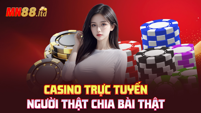 Casino trực tuyến – Người thật chia bài thật