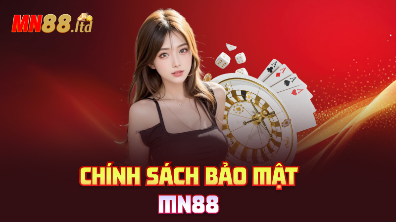 Chính Sách Bảo Mật mn88 – Vào là kín như bưng, không lọt ra ngoài một bit
