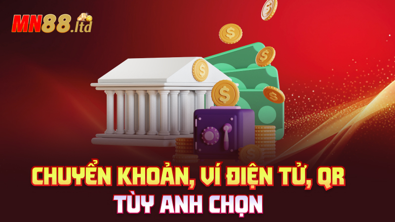 Chuyển khoản, ví điện tử, QR – Tùy anh chọn