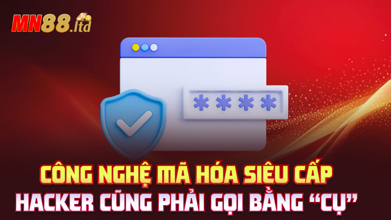 Công nghệ mã hóa siêu cấp – Hacker cũng phải gọi bằng “cụ”