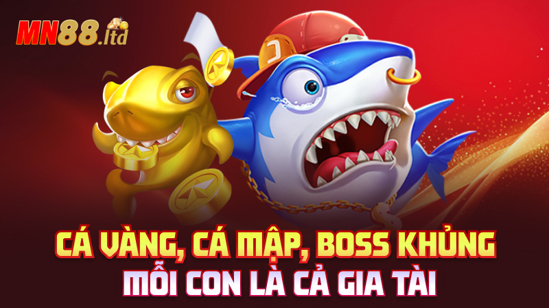 Cá vàng, cá mập, boss khủng – Mỗi con là cả gia tài