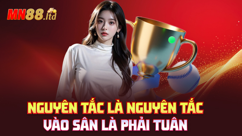 Nguyên tắc là nguyên tắc – Vào sân là phải tuân
