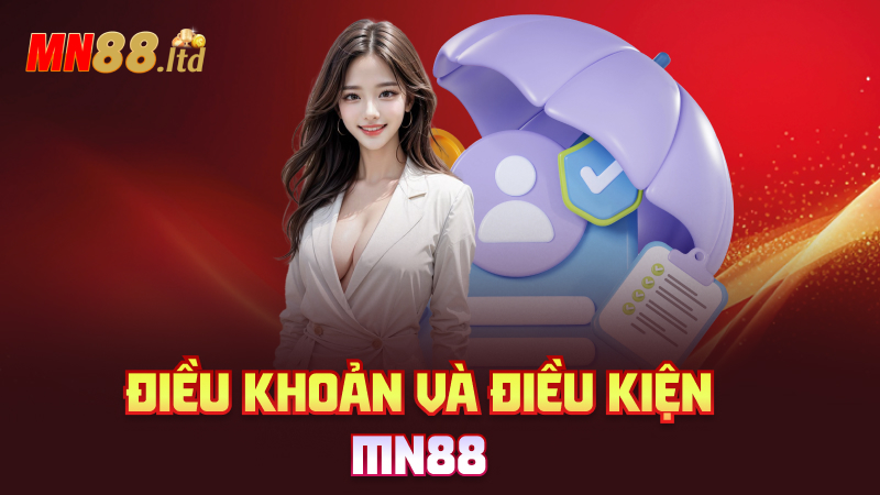 Điều khoản và điều kiện mn88 – Đọc kỹ kẻo lại “kêu trời không thấu”